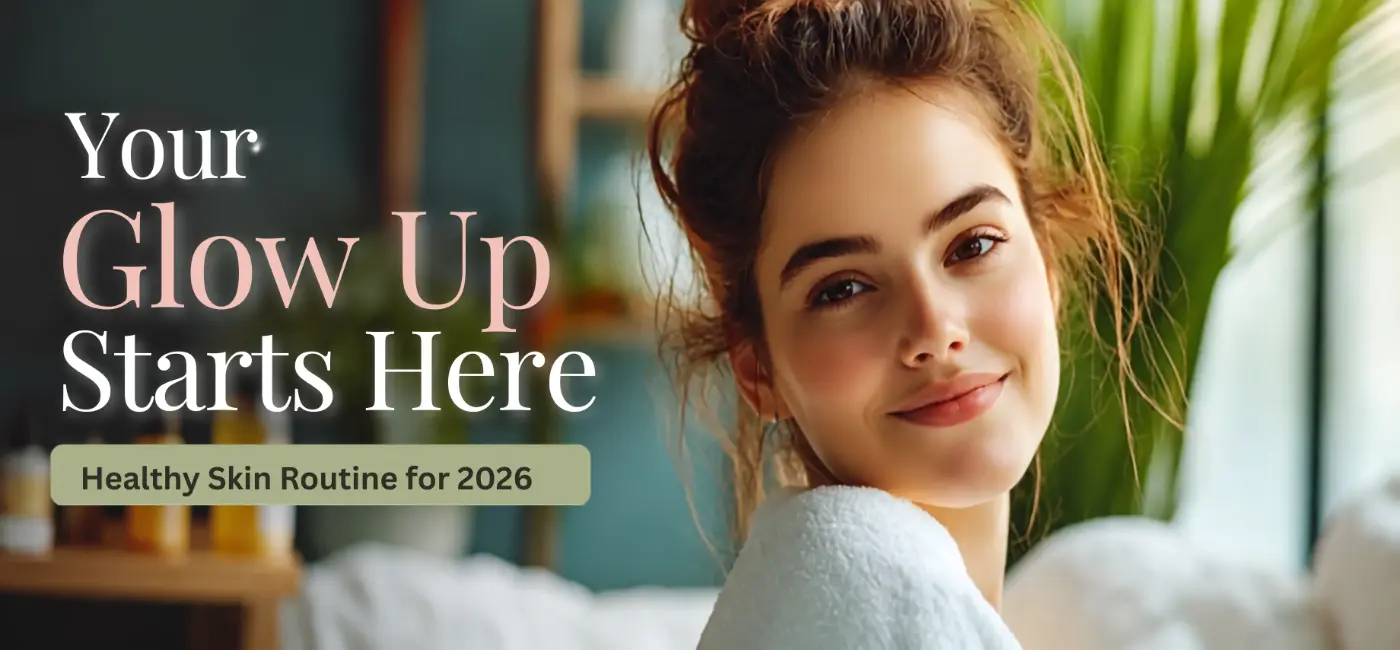 Healthy skincare routine for glowing skin in 2026 with simple science-backed steps for radiant, clear, and youthful skin