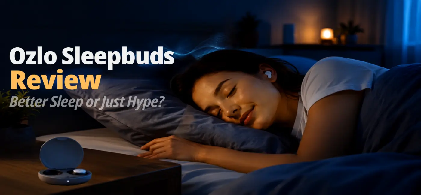 Ozlo Sleepbuds Review: Better Sleep or Just Hype? Honest review of Ozlo Sleepbuds featuring comfort, noise masking, sleep quality, battery life, and whether they're worth buying for better sleep.